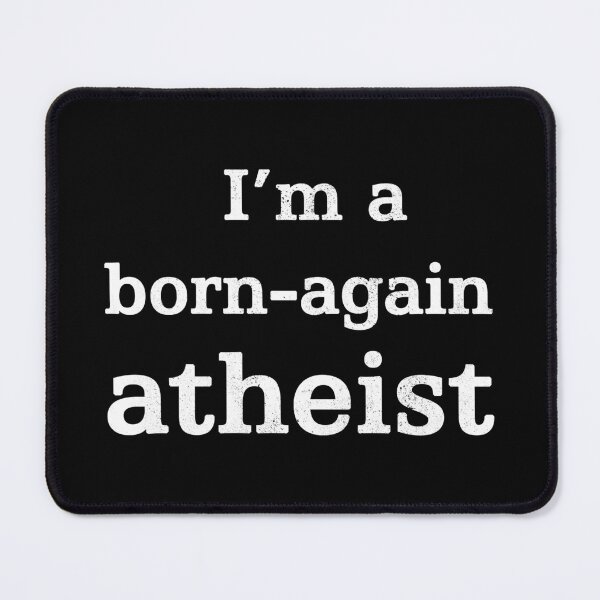 Item preview, I'm A Born Again Atheist (white distressed design) designed and sold by siggyspatsky.