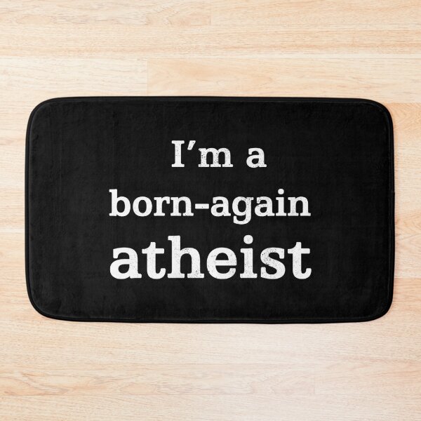 Item preview, I'm A Born Again Atheist (white distressed design) designed and sold by siggyspatsky.