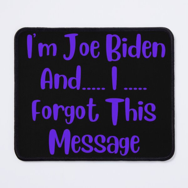 Item preview, Im Joe Biden and I Forgot This Message Anti Biden gift design designed and sold by Sheepherder120.