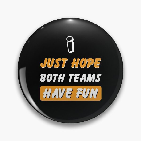 Item preview, I Just Hope Both Teams Have Fun Essential  designed and sold by conan adv.