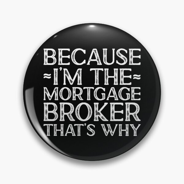 Item preview, Because I'm The Mortgage Broker That's Why designed and sold by kamrankhan.