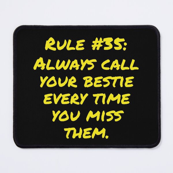 Item preview, Rule #35: Always call your bestie every time you miss them designed and sold by LiveAndGlow.
