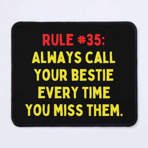 Item preview, Friendship Rule #35: Always call your bestie every time you miss them designed and sold by LiveAndGlow.