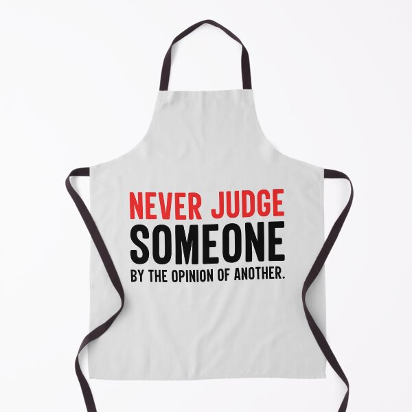 Item preview, Never Judge Someone By The Opinion Of Another designed and sold by AweSoMe Shirts.