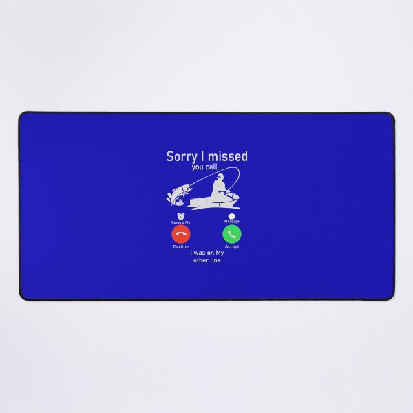 Item preview, Sorry I Missed Your Call I was On My Other Line Fishing Fisherman designed and sold by Ksambay.