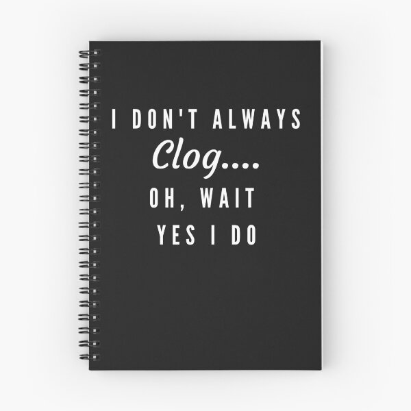 Item preview, I don't always clog.... Oh, wait yes I do designed and sold by SherylThomas223.