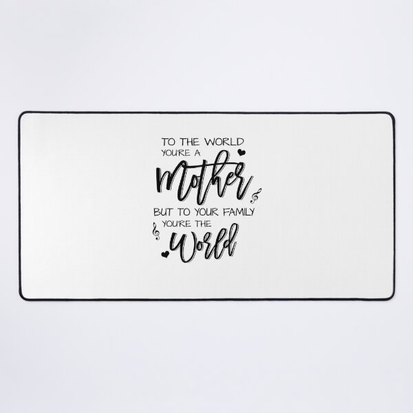 Item preview, To the world you're a mother but to your family you're the world designed and sold by vastscreen.