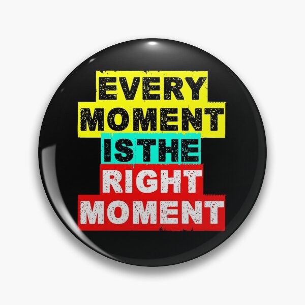Item preview, Every moment is the right moment designed and sold by Nikmay Design.