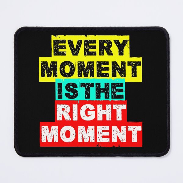 Item preview, Every moment is the right moment designed and sold by Nikmay Design.