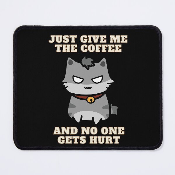 Item preview, Just Give Me The Coffee And No One Gets Hurt designed and sold by OutofFocusShop.