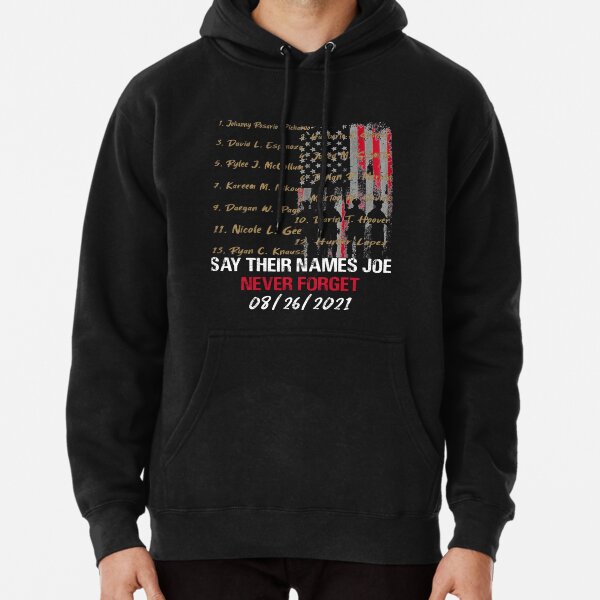 Never Forget Of Fallen Soldiers 13 Heroes Name 08/26/2021 T Shirt, Say Their Names Shirt, American Soldiers, 13 Heroes, RIP Fallen Soldiers Pullover Hoodie