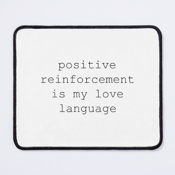 Item preview, Positive reinforcement is my love language designed and sold by nadiammk.