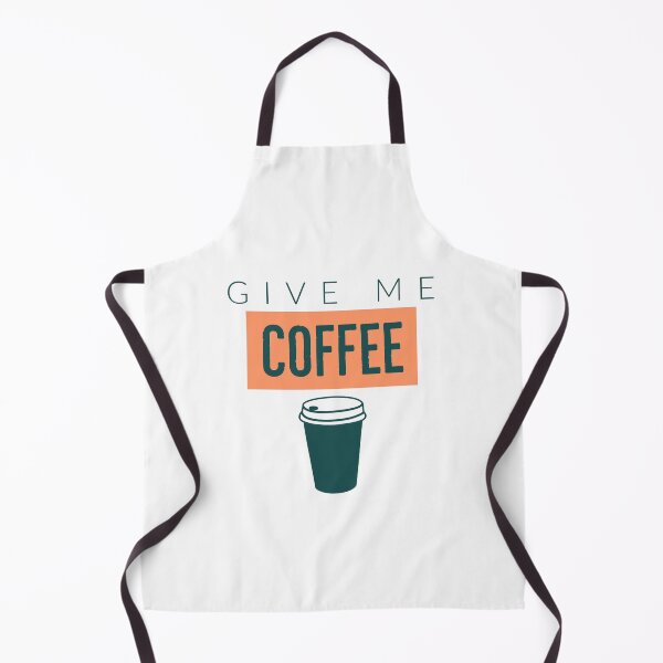 Give Me Coffee Apron