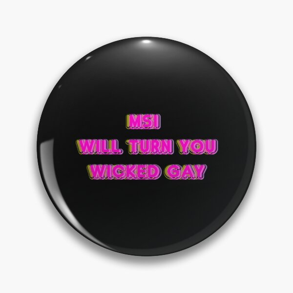 Item preview, MSI WILL TURN YOU WICKED GAY Classic designed and sold by Rangozz.