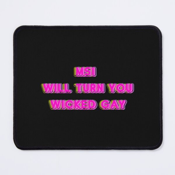 Item preview, MSI WILL TURN YOU WICKED GAY Classic designed and sold by Rangozz.