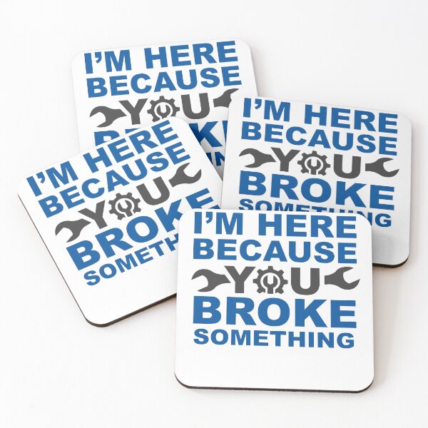 Item preview, I'm Here Because You Broke Something designed and sold by csaron92.