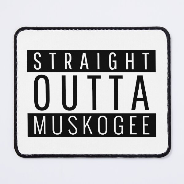 Item preview, Straight Outta Muskogee Oklahoma designed and sold by Teelogic.
