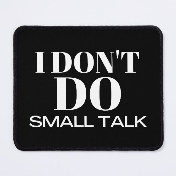 Item preview, I don't do small talk  designed and sold by TheGiftsCorner.