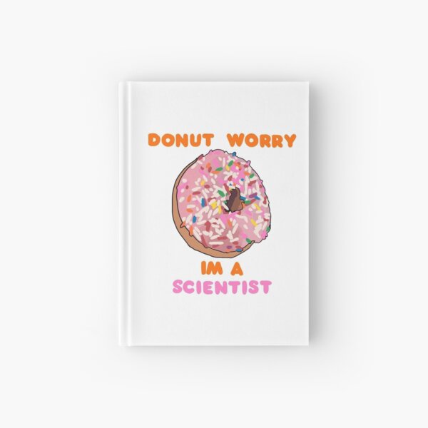 Donut Worry, I'm a Scientist Hardcover Journal