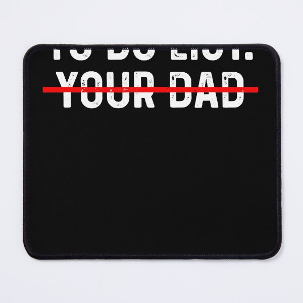 Item preview, To Do List Your Dad Shirt MATCHING WITH To Do List Your Mom designed and sold by akshatabu.