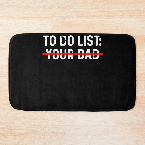 Item preview, To Do List Your Dad Shirt MATCHING WITH To Do List Your Mom designed and sold by akshatabu.