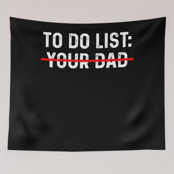 Item preview, To Do List Your Dad Shirt MATCHING WITH To Do List Your Mom designed and sold by akshatabu.