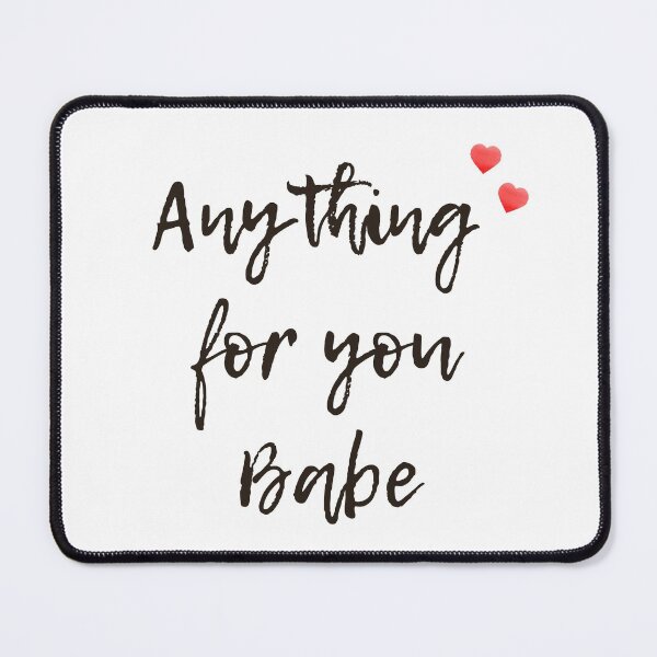 Item preview, Anything for you Babe designed and sold by Kathie Nichols.