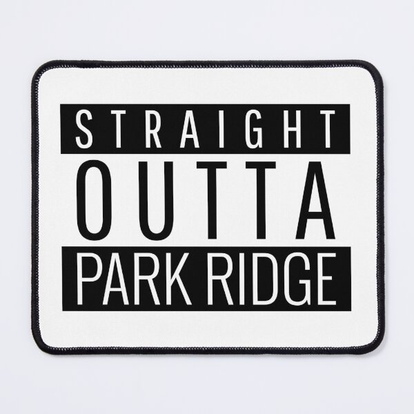 Item preview, Straight Outta Park Ridge Illinois  designed and sold by Teelogic.