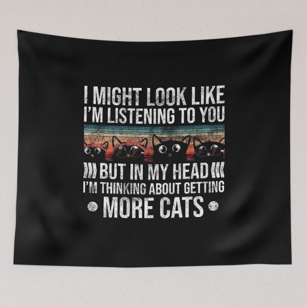 Item preview, I Might Look Like I’m Listening to You But in My Head I’m Thinking About Getting More Cats designed and sold by Ridaelb.
