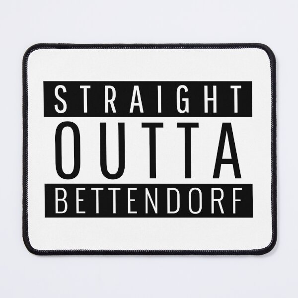 Item preview, Straight Outta Bettendorf Iowa designed and sold by Teelogic.