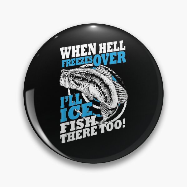 Item preview,  Hell Freezes Over Fish There Fishing designed and sold by dianev79.