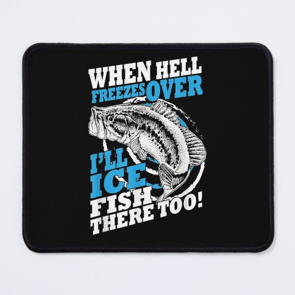 Item preview, Hell Freezes Over Fish There Fishing designed and sold by dianev79.