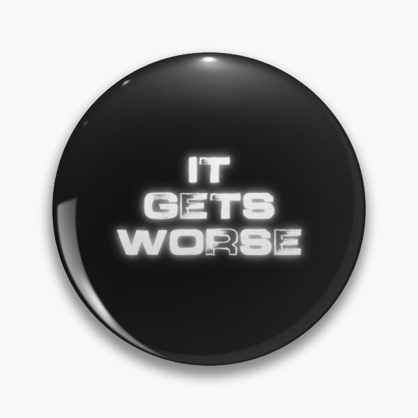 Item preview, It Gets Worse Premium designed and sold by PunkTease.