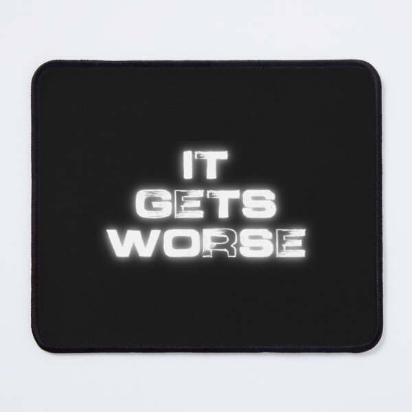 Item preview, It Gets Worse Premium designed and sold by PunkTease.