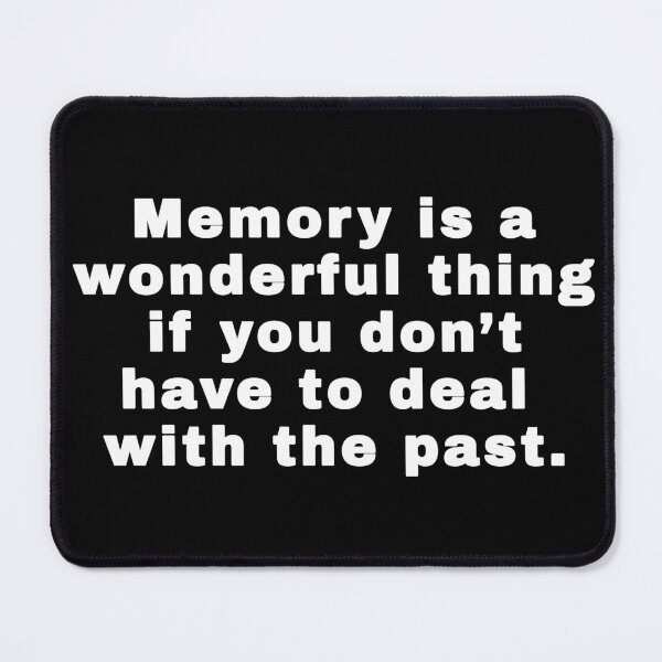 Item preview, Memory is a wonderful thing if you don't have to deal with the past designed and sold by alloutshirts.