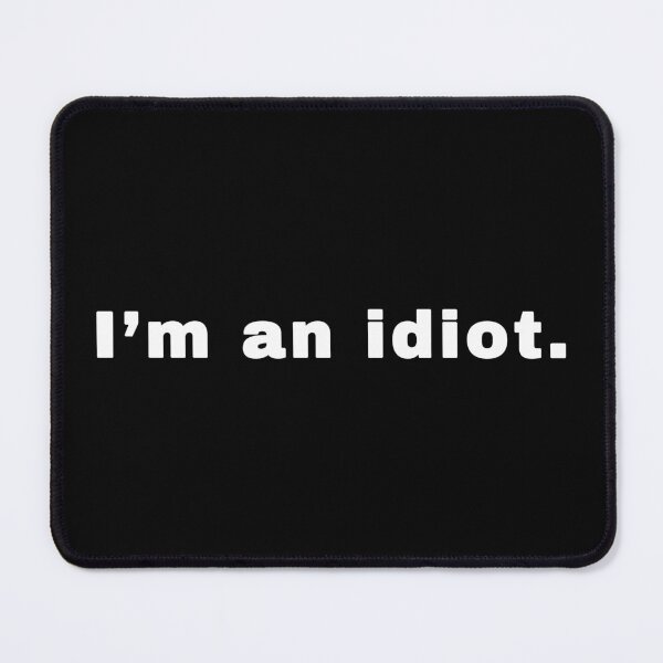 Item preview, I'm An Idiot designed and sold by alloutshirts.