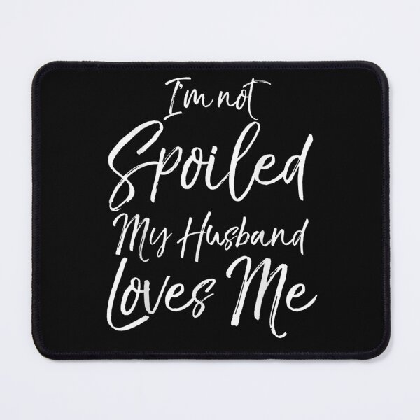 Item preview,  Wife Quote Gift Spoiled Loves designed and sold by donnagia.