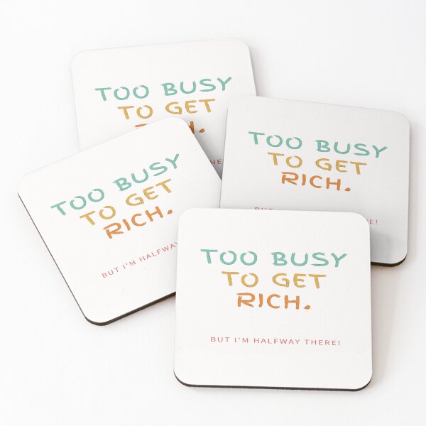 Item preview, Too Busy To Get Rich! But I'm Halfway There! designed and sold by Krispsm.