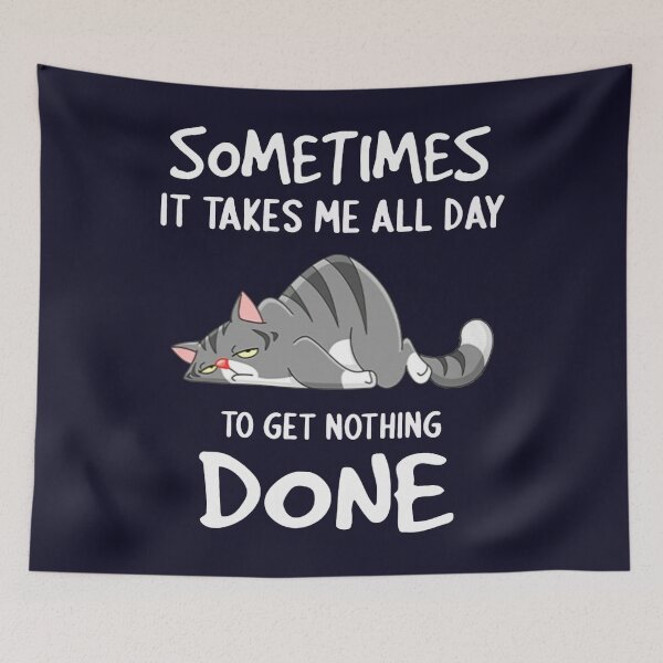 Item preview, Sometimes It Takes Me All Day To Get Nothing Done designed and sold by SHIRLEYLEE21.