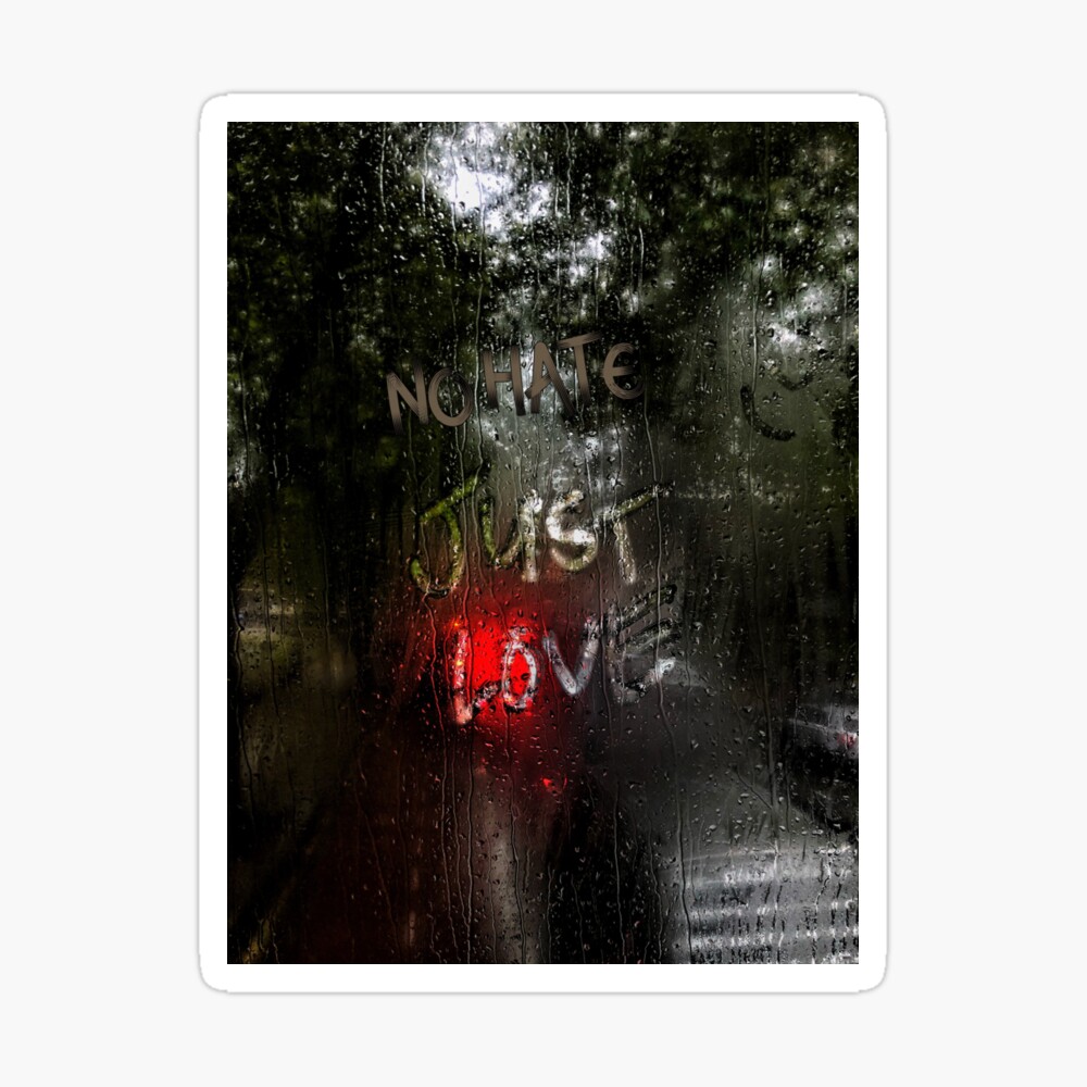 No Hate Just Love - Writing on window with rain in background