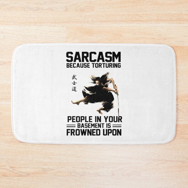 Item preview, Sarcasm because torturing people in you basement is frowned upon designed and sold by MaiiShop.