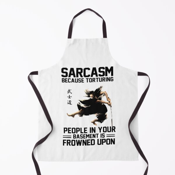 Item preview, Sarcasm because torturing people in you basement is frowned upon designed and sold by MaiiShop.
