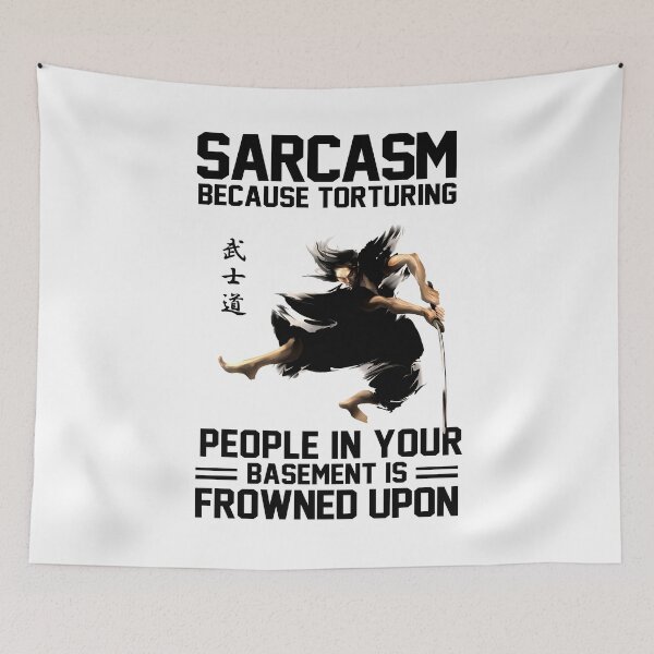 Item preview, Sarcasm because torturing people in you basement is frowned upon designed and sold by MaiiShop.