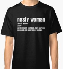 Nasty Woman Definition Funny T-Shirt Classic T-Shirt