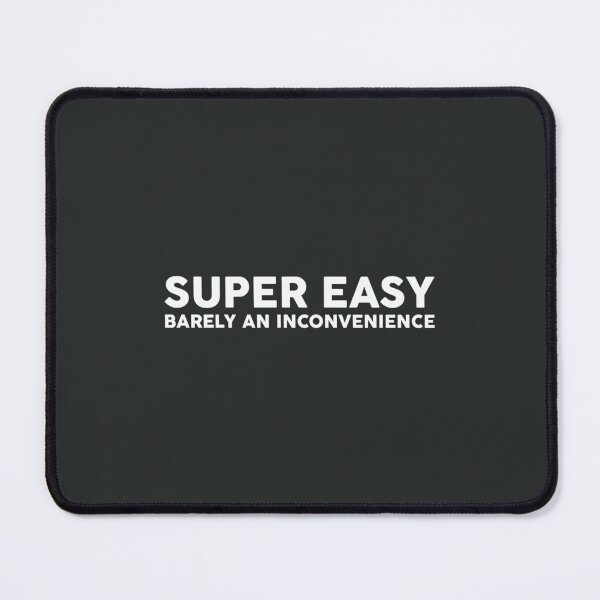 Item preview, Super Easy Barely An Inconvenience designed and sold by AdmirMehmedi.