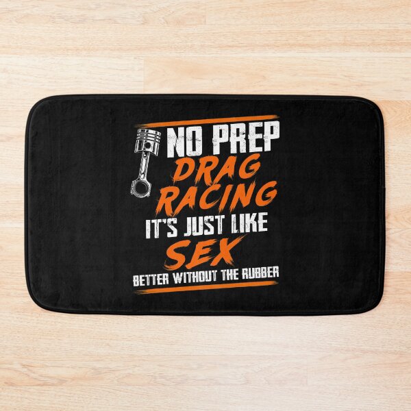 Item preview, No prep drag racing It's just like sexy better without the rubber funny designed and sold by MaiiShop.
