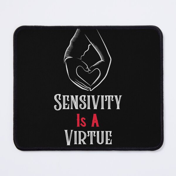 Item preview, Sensitivity Is A Virtue designed and sold by SewnMemories.