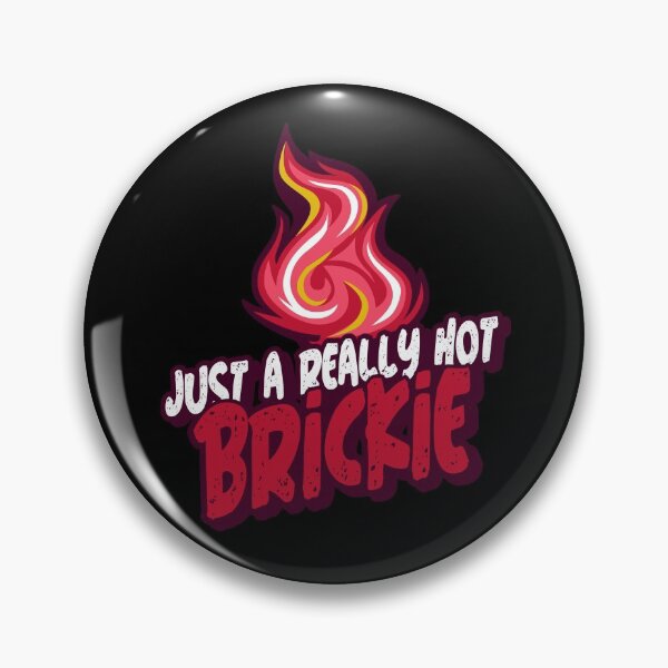 Item preview, Just A Really Hot Brickie designed and sold by PunyPun.