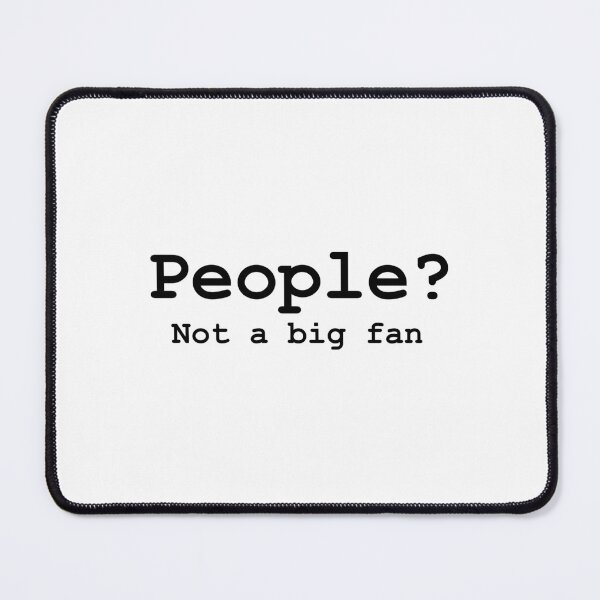 Item preview, People? Not a big fan. Funny t-shirt design. designed and sold by phassystore.