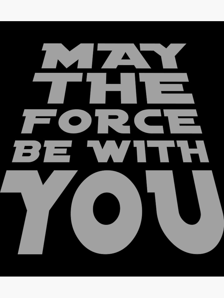 May The Force Be With You Sticker Poster For Sale By Nayelliwym Redbubble